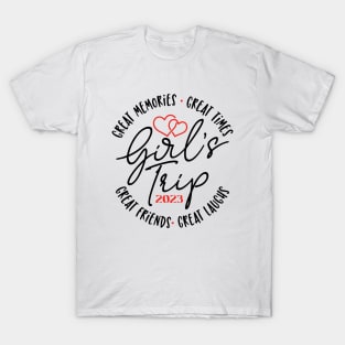 Girl's trip 2023 Great laugh great memories great time T-Shirt